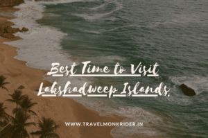 Best Time to Visit Lakshadweep Islands