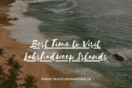 Best Time to Visit Lakshadweep Islands: Travel Guide 2024